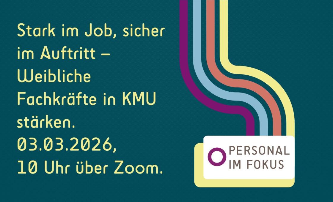 Personal im Fokus: „Stark im Job, sicher im Auftritt“ – Weibliche Fachkräfte in KMU stärken.